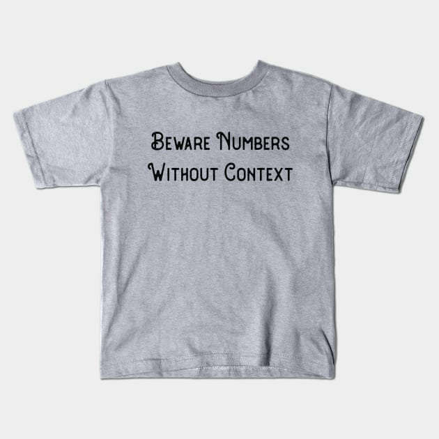 Beware Numbers Without Context Kids T-Shirt by SuchPrettyWow